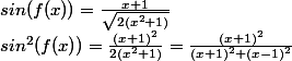 sin(f(x)) =\frac{x+1}{\sqrt{2(x^2+1)}}
 \\ sin^2(f(x)) =\frac{(x+1)^2}{2(x^2+1)}=\frac{(x+1)^2} {(x+1)^2+(x-1)^2}